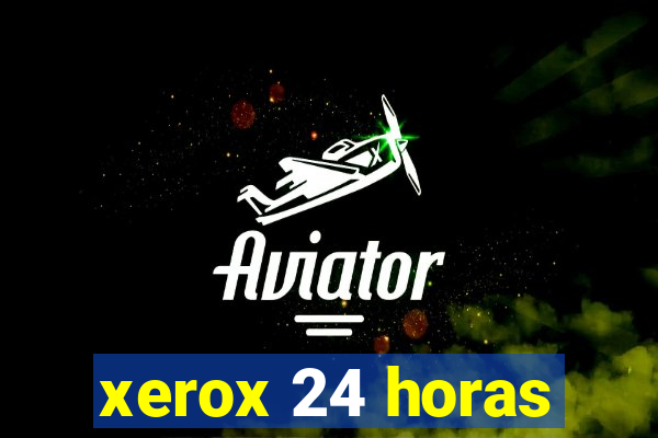 xerox 24 horas